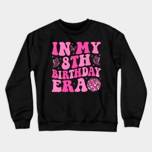 Groovy In My 8Th Birthday Era Eight 8 Years Old Birthday Crewneck Sweatshirt